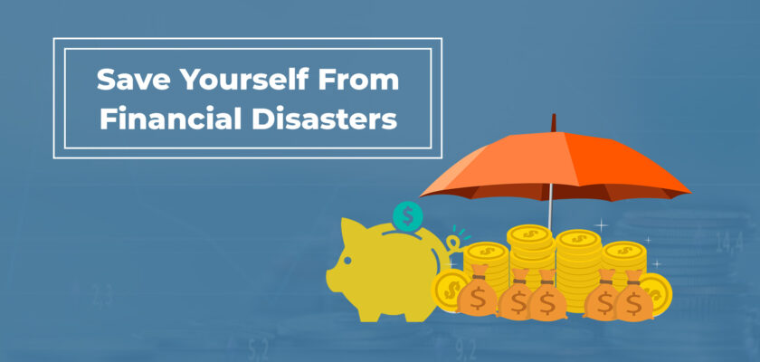 Save Yourself From Financial Disasters