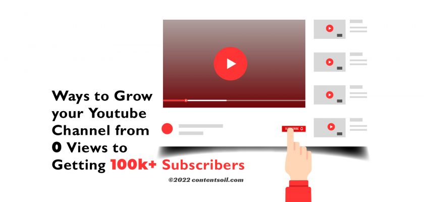 Ways-to-Grow-your-Youtube-Channel-from-0-Views-to-Getting-100k+-Subscribers