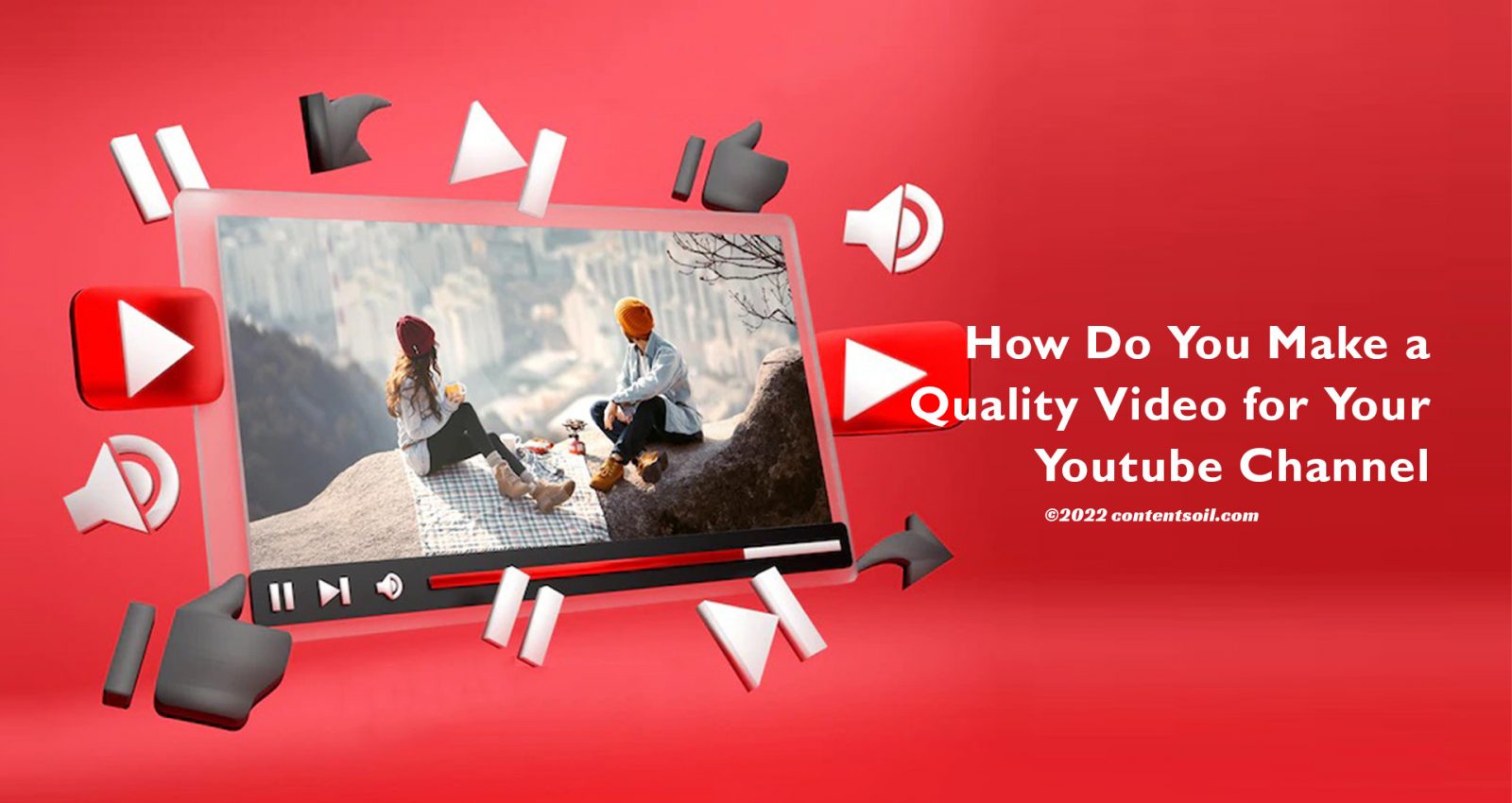 how-do-you-make-a-quality-video-for-your-youtube-channel-explore