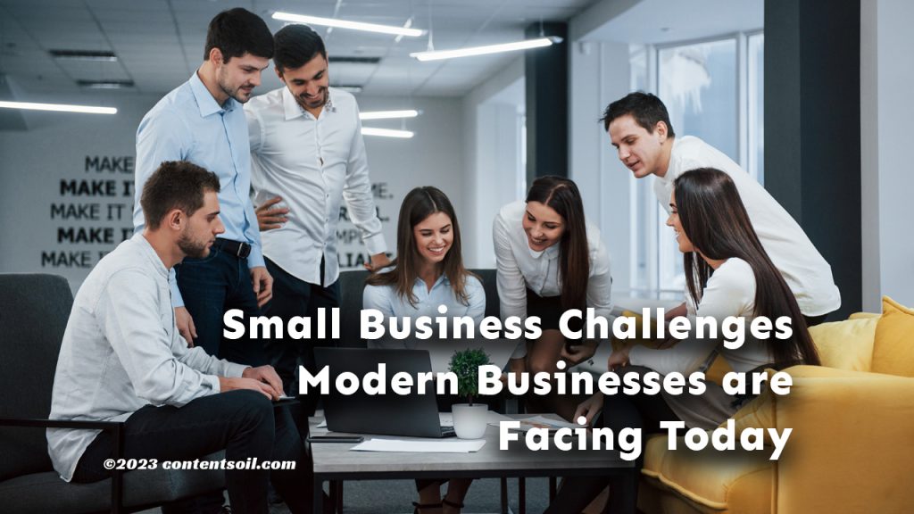 small business challenges modern businesses are facing today