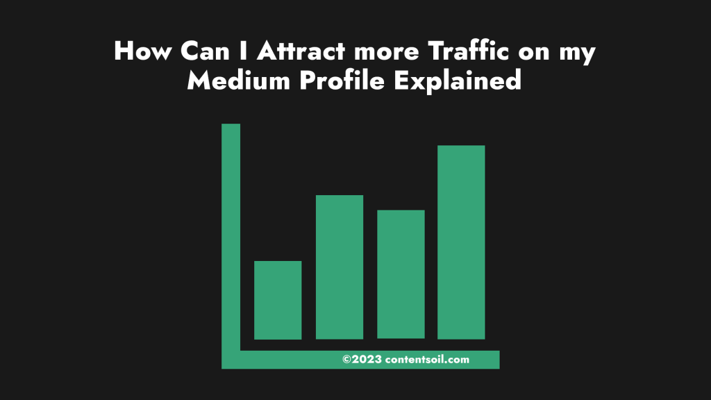 how can i attract more traffic on my medium profile explained
