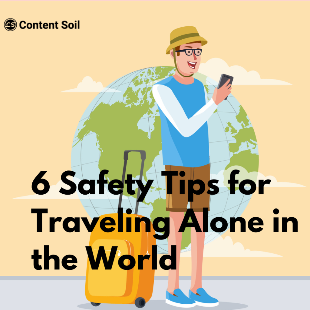 6 Safety Tips for Traveling Alone in the World