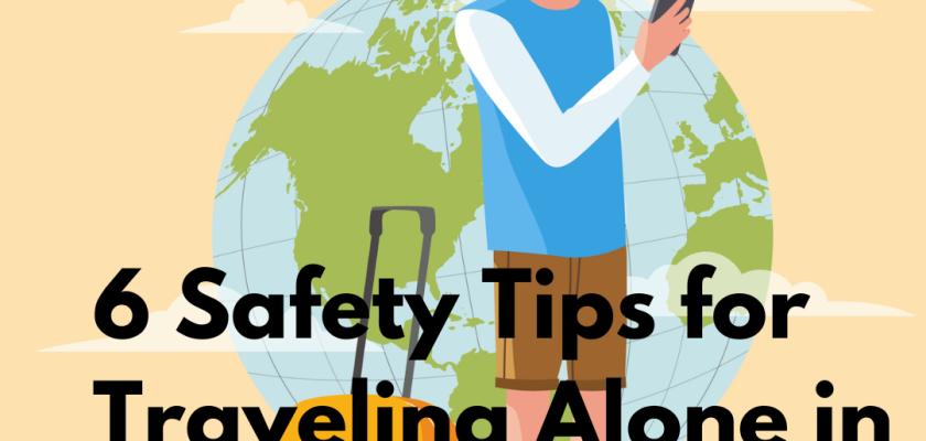6 Safety Tips for Traveling Alone in the World